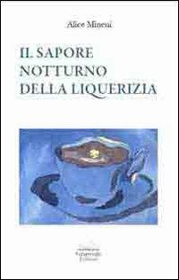 Il sapore notturno della liquerizia - Alice Mineni - copertina