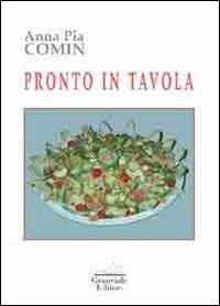 Pronto in tavola - Anna P. Comin - copertina