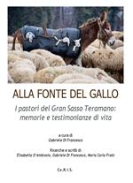 Alla fonte del Gallo. I pastori del Gran Sasso teramano: memorie e testimonianze di vita