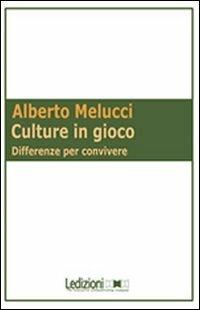 Culture in gioco. Differenze per convivere - Alberto Melucci - copertina