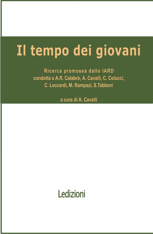 Il tempo dei giovani. Ricerca promossa dallo Iard - A. Rita Calabrò,Alessandro Cavalli - ebook