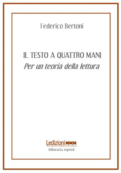 Il testo a quattro mani. Per una teoria della lettura - Federico Bertoni - copertina