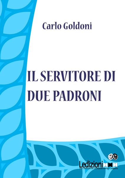 Il servitore di due padroni - Carlo Goldoni - ebook