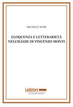 Eloquenza e letterarietà nell'Iliade di Vincenzo Monti