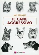 Il cane aggressivo. Gestione del cane aggressivo nella pratica clinica