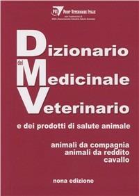 Dizionario medico veterinario e dei prodotti di salute animale. Animali da compagnia, animali da reddito e cavallo - copertina