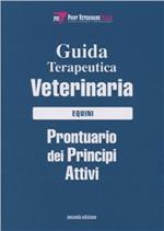 Guida terapeutica veterinaria. Equini. Prontuario dei principi attivi