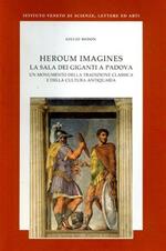 Heroum imagines. La sala dei giganti a Padova: un monumento della tradizione classica e della cultura antiquaria