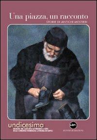 Una piazza, un racconto. Storie di antichi mestieri - copertina