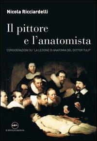 Il pittore e l'anatomista. Considerazioni su «La lezione di anatomia del dottor Tulp» - Nicola Ricciardelli - copertina