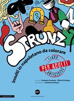 Strunz. Insulti in napoletano da colorare. Libro antistress solo per adulti