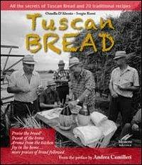 Tuscan bread. All the secrets of tuscan bread and 20 traditional recipes - Ornella D'Alessio,Cesare Moroni - copertina