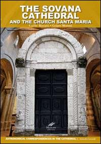 The Sovana cathedral and the church Santa Maria. Astronomical correspondences in the cathedral - Carlo Rosati,Cesare Moroni - copertina