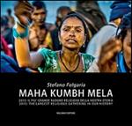Maha kumbh mela 2013. Il più grande raduno religioso della nostra storia. Ediz. italiana e inglese