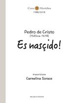 Pedro de Cristo (1545 ca-1618). Es nasçido! Ediz. per la scuola