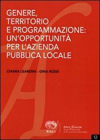Genere, territorio e programmazione. Un'opportunità per l'azienda pubblica locale - Chiara Leardini,Gina Rossi - copertina