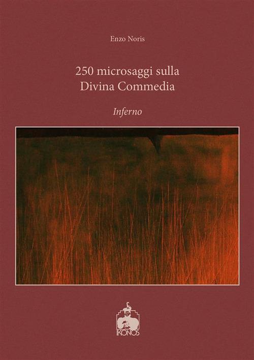 250 microsaggi sulla «Divina Commedia». Inferno - Enzo Noris - ebook