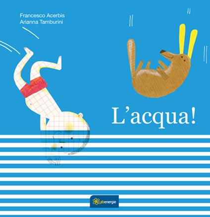 L'acqua. Ediz. illustrata - Francesco Acerbis - copertina
