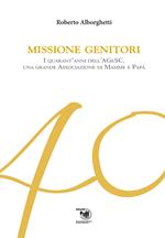 Missione genitori. I quarant'anni dell'AGeSC, una grande Associazione di mamme e papà