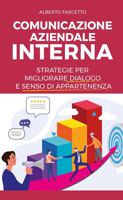 Comunicazione aziendale interna. Strategie per migliorare dialogo e senso di appartenenza - Alberto Fascetto - copertina