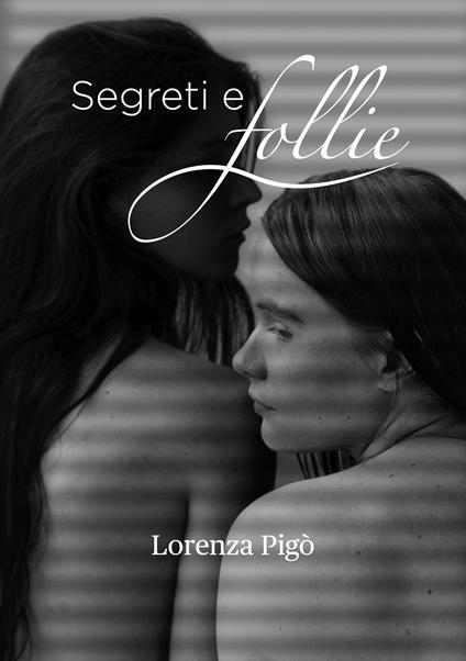 Segreti e follie - Lorenza Pigò - copertina