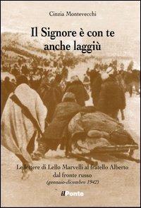 Il signore è con te anche laggiù. Le lettere di Lello Marvelli al fratello Alberto dal fronte russo - Cinzia Montevecchi - copertina