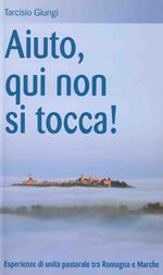 Aiuto, qui non si tocca! Esperienze di unità pastorale tra Romagna e Marche