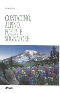 Contadino, alpino, poeta e sognatore - Mario Palo - copertina
