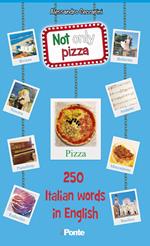 Not only pizza. 250 Italian word in English