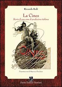 La Cines. Storia di una casa di produzione italiana - Riccardo Redi - copertina