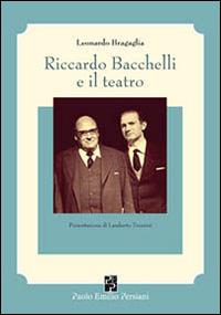 Riccardo Bacchelli e il teatro - Leonardo Bragaglia - copertina