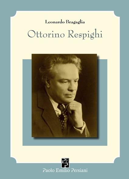 Ottorino Respighi e i suoi interpreti - Leonardo Bragaglia - copertina