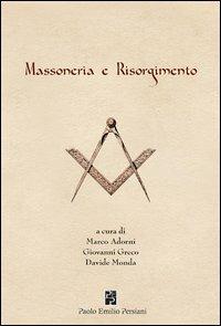 Massoneria e Risorgimento - Gustavo Raffi,Fabio Roversi Monaco,Angelo Varni - copertina