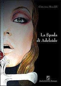 La spada di Adelaide - Caterina Rinaldi - copertina