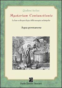 Mysterium coniunctionsis. Le basi ecobiopsicologiche delle immagini archetipiche. Aqua permanens - copertina