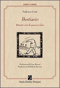 Il Bestiario. Ritratti veri di persone false - Federico Cinti - copertina