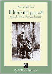 Il libro dei peccati. Dialoghi con la vita e con la morte - Antonio Zucchini - copertina