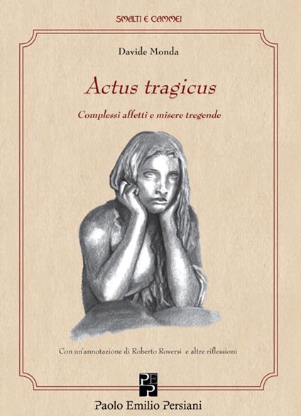 Actus tragicus. Complessi affetti e misere tragende - Davide Monda - copertina