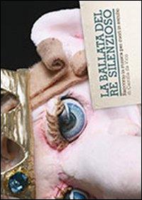 La ballata del re silenzioso. Racconto in musica per cuori in ascolto. Con CD Audio - Camilla Da Vico - copertina