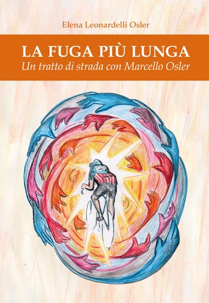 La fuga più lunga. Un tratto di strada con Marcello Osler - Elena Leonardelli Osler - copertina