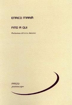 Libro Fino a qui Enrico Marià