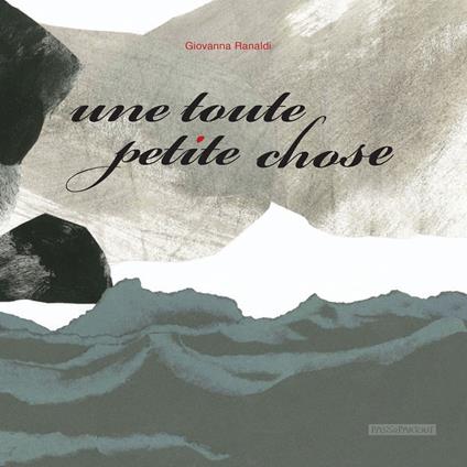 Une toute petite chose. Ediz. illustrata - Giovanna Ranaldi - copertina