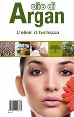 Olio di Argan. L'elisir di bellezza. Con gadget