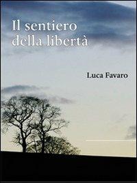Il sentiero della libertà - Luca Favaro - copertina
