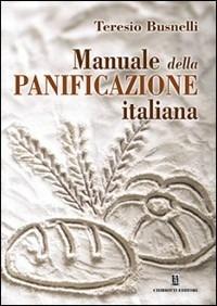 Manuale della panificazione italiana - Teresio Busnelli - copertina
