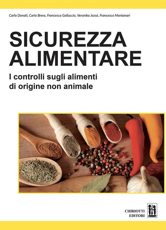 Sicurezza alimentare. I controlli sugli alimenti di origine non animale - Carlo Donati,Carlo Brera,Francesca Galluccio - copertina