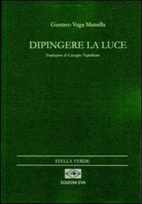 Pintar la luz-Dipingere la luce - Gustavo Vega Mansilla - copertina