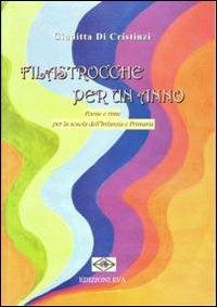 Filastrocche per un anno. Poesie e rime per la scuola dell'infanzia e primaria - Giuditta Di Cristinzi - copertina