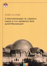 L' incontrare il Cristo oggi e lo spirito del Goetheanum