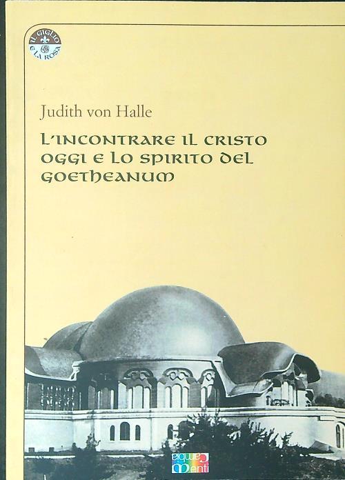 L' incontrare il Cristo oggi e lo spirito del Goetheanum